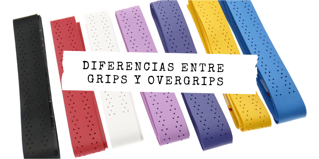 Diferencias entre Grip y Overgrip. Ranking de mejores Overgrips pádel